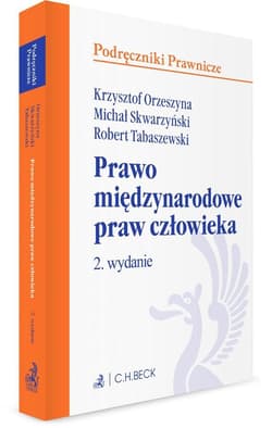 Prawo międzynarodowe praw człowieka - Orzeszyna Krzysztof,  Skwarzyński Michał