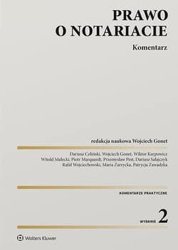Prawo o notariacie. Komentarz w.2 - red. Wojciech Gonet