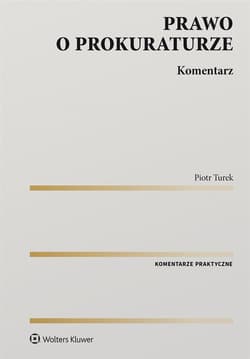Prawo o prokuraturze. Komentarz - Turek Piotr