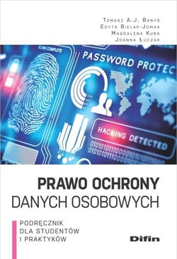 Prawo ochrony danych osobowych Podręcznik dla studentów i praktyków - Banyś Tomasz A.J., Bielak-Jomaa Edyta, Kuba Magdalena, Łuczak Joanna