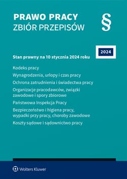 Prawo pracy. Zbiór przepisów 2024 - redakcyjne Opracowanie