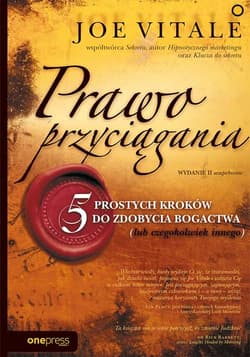 Prawo przyciągania  5 prostych kroków do zdobycia bogactwa (lub czegokolwiek innego) - Vitale Joe