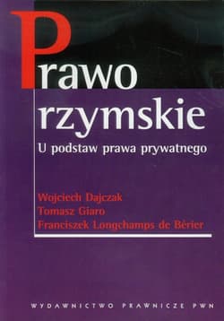 Prawo rzymskie U podstaw prawa prywatnego - Dajczak Wojciech, Giaro Tomasz