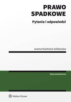 Prawo spadkowe. Pytania i odpowiedzi - Joanna Kuźmicka-Sulikowska