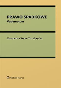 Prawo spadkowe. Vademecum - Sławomira Kotas-Turoboyska