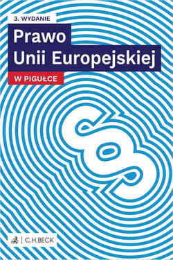 Prawo Unii Europejskiej w pigułce wyd. 3 - redakcyjne Opracowanie