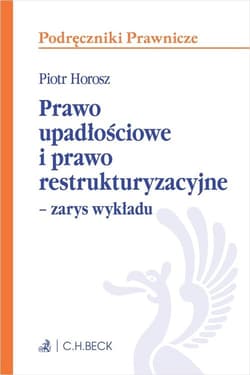 Prawo upadłościowe i prawo restrukturyzacyjne Zarys wykładu