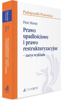 Prawo upadłościowe i prawo restrukturyzacyjne Zarys wykładu