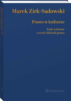 Prawo w kulturze Eseje wybrane z teorii i filozofii prawa - Marek Zirk-Sadowski