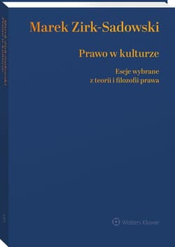 Prawo w kulturze Eseje wybrane z teorii i filozofii prawa - Marek Zirk-Sadowski