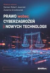 Prawo wobec cyberzagrożeń i nowych technologii - Jaworski Damian Robert Grześkowiak Zuzanna