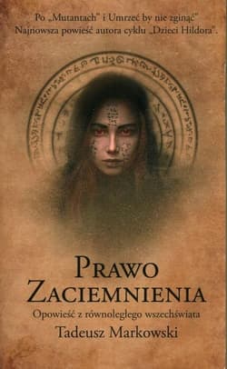 Prawo Zaciemnienia Opowieść z równoległego wszechświata - Tadeusz Markowski