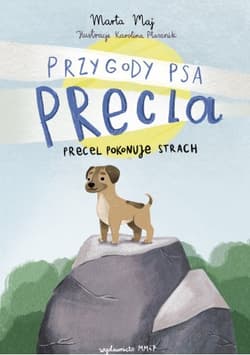 Precel pokonuje strach. Przygody psa Precla - Karolina Ptasznik, Marta Maj