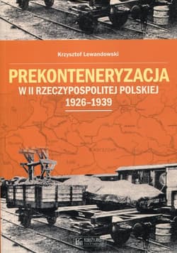 Prekonteneryzacja w II Rzeczypospolitej Polskiej 1926-1939 - Krzysztof Lewandowski