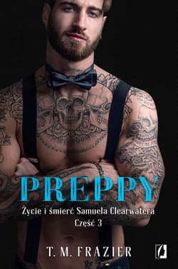 Preppy Życie i śmierć Samuela Clearwatera Część 3 - Frazier T. M.