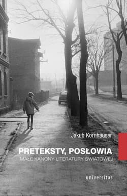 Preteksty posłowia Małe kanony literatury światowej - Jakub Kornhauser