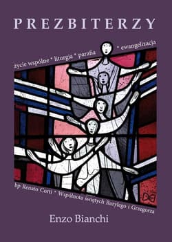 Prezbiterzy. Życie wspólne, liturgia, parafia.. - Renato Corti, Bianchi Enzo