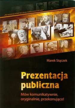 Prezentacja publiczna Mów komunikatywnie, oryginalnie, przekonująco! - Marek Stączek