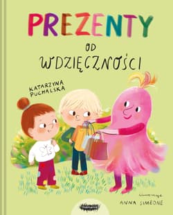 Prezenty od Wdzięczności. Prezenty od emocji - Puchalska Katarzyna