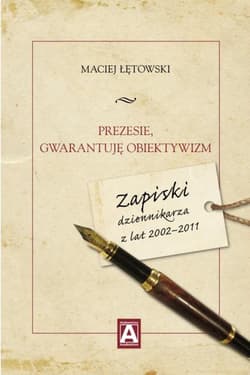 Prezesie, gwarantuję obiektywizm - Maciej Łętowski