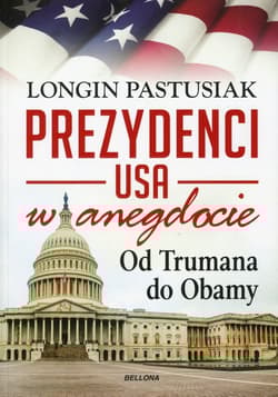 Prezydenci USA w anegdocie. Od Trumana do Obamy - Longin Pastusiak
