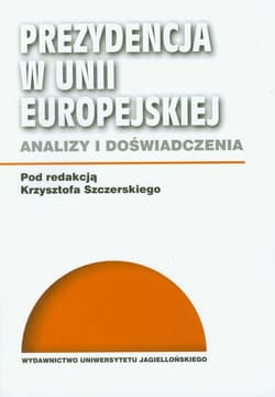 Prezydencja w Unii Europejskiej Analizy i doświadczenia