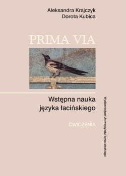 Prima Via. Wstępna nauka języka łacińskiego - Krajczyk Aleksandra, Kubica Dorota