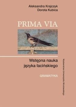 Prima Via. Wstępna nauka języka łacińskiego - Krajczyk Aleksandra, Kubica Dorota