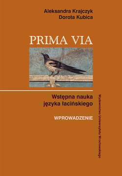 Prima Via. Wstępna nauka języka łacińskiego Wprowadzenie - Krajczyk Aleksandra, Kubica Dorota