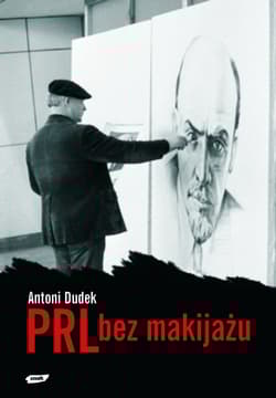 PRL bez makijażu - Antoni Dudek