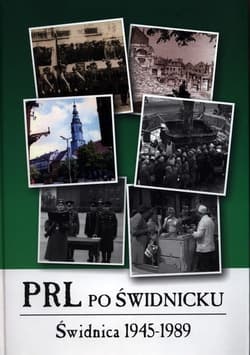 PRL po świdnicku Świdnica 1945-1989 - Opracowanie Zbiorowe