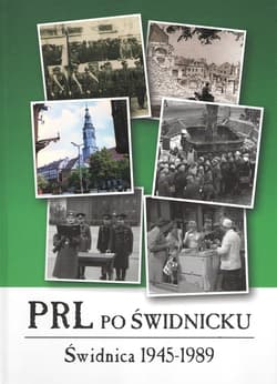 PRL po świdnicku Świdnica 1945-1989 - Opracowanie Zbiorowe
