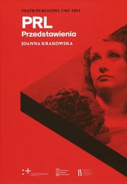 PRL Przedstawienia Teatr Publiczny 1765-2015 - Joanna Krakowska