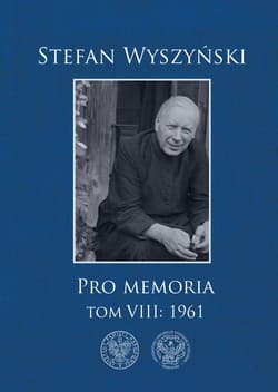 Pro memoria, Tom 8: 1961 - Stefan Wyszyński