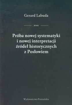 Próba nowej systematyki i nowej interpretacji źródeł historycznych z Posłowiem