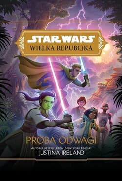 Próba odwagi. Star Wars. Wielka Republika - Ireland Justina