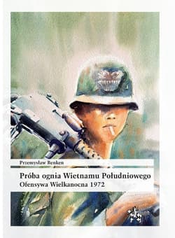 Próba ognia Wietnamu Południowego - Benken Przemysław