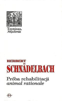 Próba rehabilitacji animal rationale - Herbert Schnadelbach