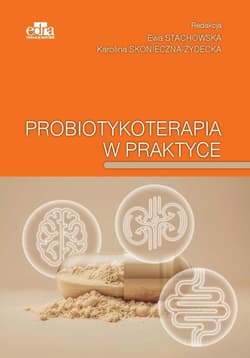 Probiotykoterapia w praktyce - E. Stachowska, K. Skonieczna-Żydecka