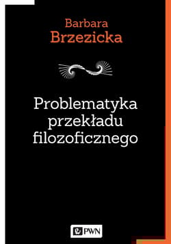 Problematyka przekładu filozoficznego Na przykładzie tłumaczeń Jacques’a Derridy w Polsce