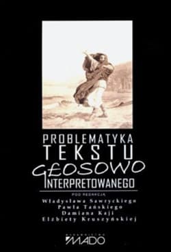 Problematyka tekstu głosowo interpretowanego - Praca zbiorowa
