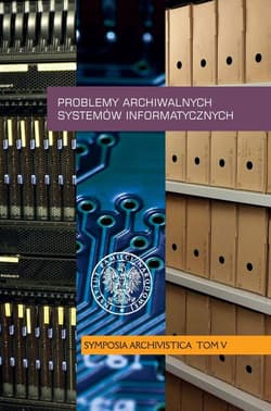 Problemy archiwalnych systemów informatycznych Symposia Archivistica, t. V - Paweł Perzyna