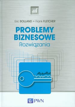 Problemy biznesowe Rozwiązania - Bolland Eric, Fletcher Frank