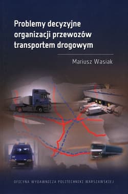 Problemy decyzyjne organizacji przewozów transportem drogowym - Mariusz Wasiak