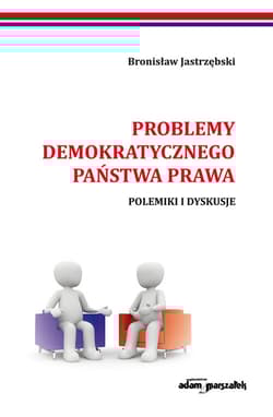 Problemy demokratycznego państwa prawa Polemiki i dyskusje - Bronisław Jastrzębski