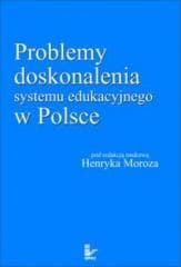 Problemy doskonalenia systemu edu. w Polsce - Henryk Moroz (red)