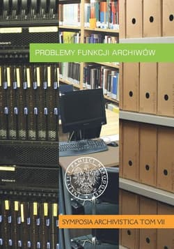 Problemy funkcji archiwów Symposia Archivistica, t. VII