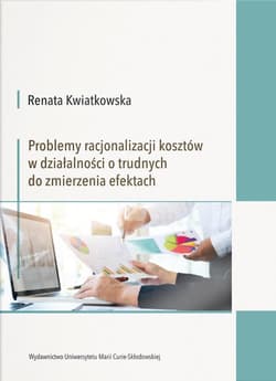 Problemy racjonalizacji kosztów w działalności o trudnych do zmierzenia efektach - Renata Kwiatkowska