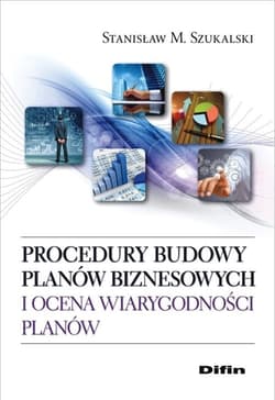 Procedury budowy planów biznesowych i ocena wiarygodności planów - Stanisław Szukalski
