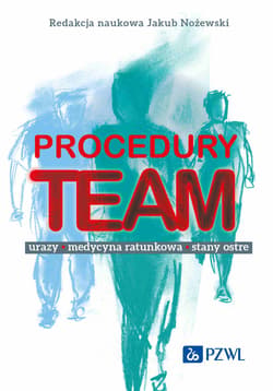 Procedury TEAM-u. Urazy, medycyna ratunkowa, stany - Nożewski Jakub